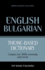 Theme-based dictionary British English-Bulgarian - 5000 words - Book