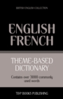 Theme-based dictionary British English-French - 3000 words - Book