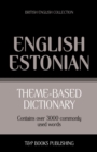 Theme-based dictionary British English-Estonian - 3000 words - Book