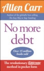 No More Debt : The Revolutionary Allen Carr’s Easyway method in pocket form - Book
