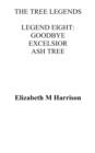 The Tree Legends Legend Eight : Goodbye Excelsior - Book