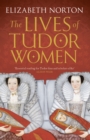 The Lives of Tudor Women - eBook