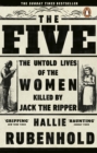 The Five : The Untold Lives of the Women Killed by Jack the Ripper - Book