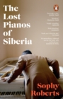 The Lost Pianos of Siberia : A Sunday Times Paperback of 2021 - Book