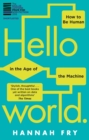 Hello World : How  to be Human in the Age of the Machine - Book