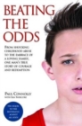 Beating the Odds - From shocking childhood abuse to the embrace of a loving family, one man's true story of courage and redemption - eBook