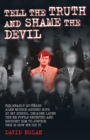 Tell the Truth and Shame the Devil - Alan Morris abused me and dozens of my classmates. This is the true story of how we brought him to justice. - Book