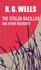 THE STOLEN BACILLUS AND OTHER INCIDENTS - eBook