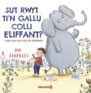 Sut Rwyt Ti'n Gallu Colli Eliffant? / How Can You Lose an Elephant? : How Can You Lose an Elephant? - Book