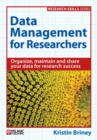 Data Management for Researchers : Organize, Maintain and Share Your Data for Research Success - Book