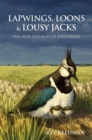 Lapwings, Loons and Lousy Jacks : The How and Why of Bird Names - Book