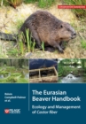The Eurasian Beaver Handbook : Ecology and Management of Castor fiber - Book