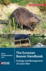 The Eurasian Beaver Handbook : Ecology and Management of Castor Fiber - Book