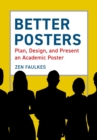 Better Posters : Plan, Design and Present an Academic Poster - eBook