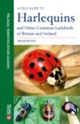 A Field Guide to Harlequins and Other Common Ladybirds of Britain and Ireland - Book