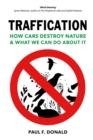 Traffication : How Cars Destroy Nature and What We Can Do About It - eBook