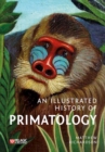 An Illustrated History of Primatology - Book