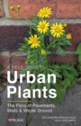 A Field Guide to Urban Plants : The Flora of Pavements, Walls and Waste Ground - Book
