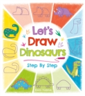 Let's Draw Dinosaurs Step By Step - Book