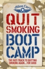 Quit Smoking Boot Camp : The Fast-Track to Quitting Smoking Again for Good - Book
