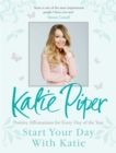 Start Your Day with Katie : 365 Affirmations for a Year of Positive Thinking - Book