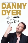 The World According to Danny Dyer : Life Lessons from the East End - Book