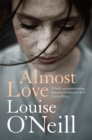 Almost Love : the addictive story of obsessive love from the bestselling author of Asking for It - Book