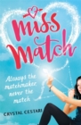 Miss Match: Always the matchmaker, never the match : Book 1 - Book