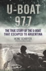 U-Boat 977 : The True Story of the U-Boat That Escaped to Argentina - eBook