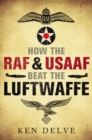 How the RAF and USAAF Beat the Luftwaffe - eBook