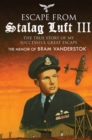 Escape from Stalag Luft III : The True Story of My Successful Great Escape: The Memoir of Bob Vanderstok - eBook
