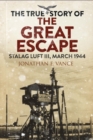 The True Story of the Great Escape : Stalag Luft III, March 1944 - Book