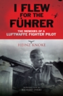 I Flew for the Fuhrer : The Memoirs of a Luftwaffe Fighter Pilot - eBook
