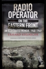 Radio Operator on the Eastern Front : An Illustrated Memoir, 1940-1949 - eBook