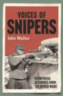 Voices of Snipers : Eyewitness Accounts from the World Wars - Book