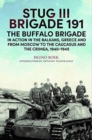 StuG III Brigade 191, 1940 1945 : The Buffalo Brigade in Action in the Balkans, Greece and from Moscow to the Caucasus and the Crimea - Book