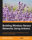 Building Wireless Sensor Networks Using Arduino - Book