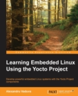 Learning Embedded Linux Using the Yocto Project - Book