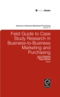 Field Guide to Case Study Research in Business-to-Business Marketing and Purchasing - Book