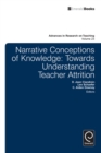 Narrative Conceptions of Knowledge : Towards Understanding Teacher Attrition - Book