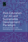Post-Education-for-All and Sustainable Development Paradigm : Structural Changes with Diversifying Actors and Norms - Book