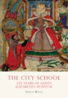 The City School : 425 Years of Queen Elizabeth’s Hospital - eBook