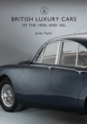 British Luxury Cars of the 1950s and '60s - Book
