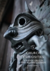 Church Curiosities : Strange Objects and Bizarre Legends - eBook