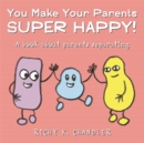 You Make Your Parents Super Happy! : A book about parents separating - eBook