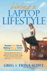 Living a Laptop Lifestyle : Reclaim Your Life by Making Money Online ( No Experience Required) - Book