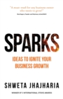 SPARKS : Ideas to Ignite Your Business Growth - Book