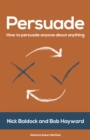 Persuade : How to persuade anyone about anything - eBook