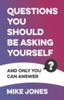 Questions You Should Be Asking Yourself : And only you can answer - eBook