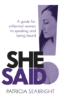 She Said! : A guide for millennial women to speaking and being heard - eBook